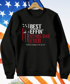 Best Effin' Bonus Dad Ever T-Shirt