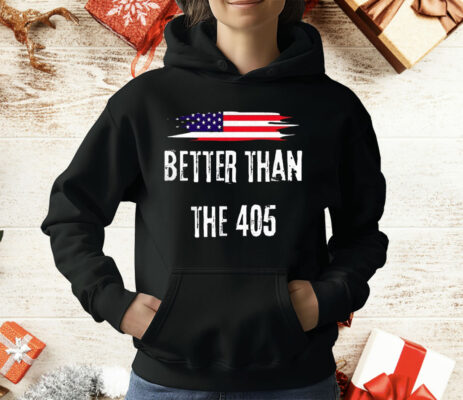 Better Than The 405 T-Shirt