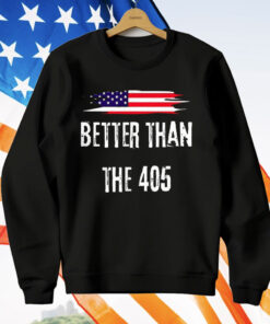 Better Than The 405 T-Shirt