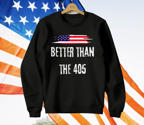 Better Than The 405 T-Shirt