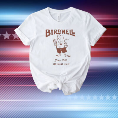 Birdwell Santa Ana, Calif Since 1961 T-Shirt