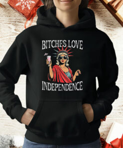 Bitches Love Independence T-Shirt