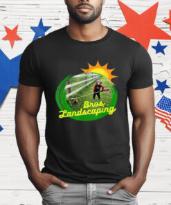 Bros Landscaping T-Shirt