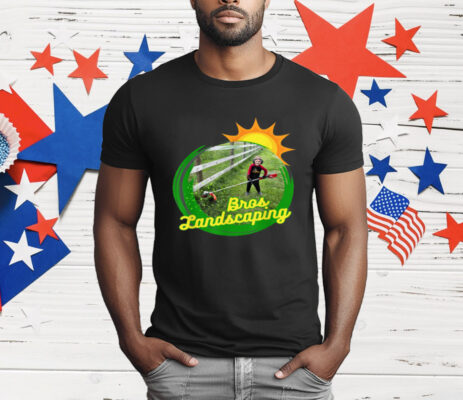 Bros Landscaping T-Shirt
