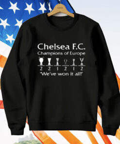 Chelsea FC Champions Of Europe We've Won It All T-Shirt