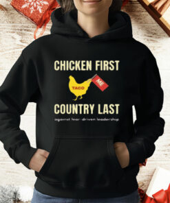 Chicken First Country Last Shirt Trump Taco T-Shirt