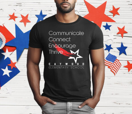 Communicate Connect Encourage Thrive Caywood Elementary School T-Shirt