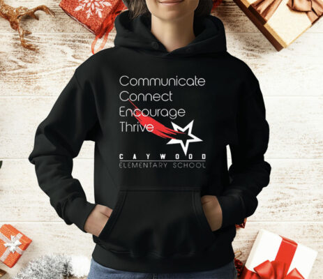 Communicate Connect Encourage Thrive Caywood Elementary School T-Shirt
