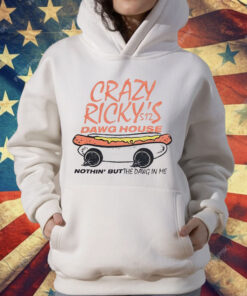 Crazy Ricky’s Dawg House Nothin’ But The Dawg In Me T-Shirt