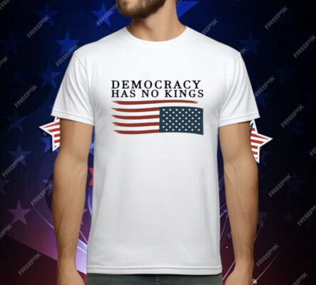 Democracy Has No Kings Anti Trump T-Shirt