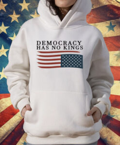 Democracy Has No Kings Anti Trump T-Shirt