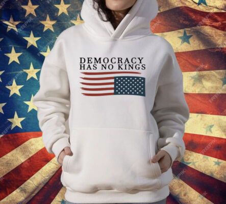 Democracy Has No Kings Anti Trump T-Shirt