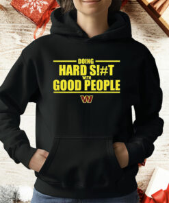 Doing Hard St With Good People Washington Commanders T-Shirt
