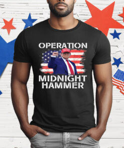 Donald Trump Operation Midnight Hammer T-Shirt