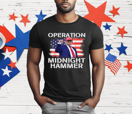 Donald Trump Operation Midnight Hammer T-Shirt