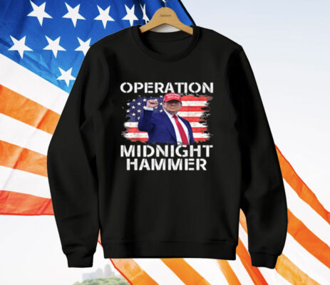 Donald Trump Operation Midnight Hammer T-Shirt