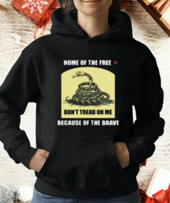 Dont Tread On Me 1776 Home Of Free T-Shirt