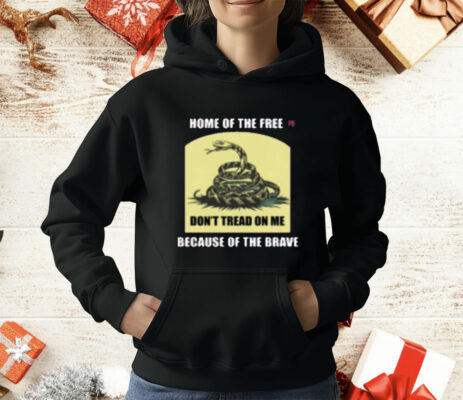 Dont Tread On Me 1776 Home Of Free T-Shirt