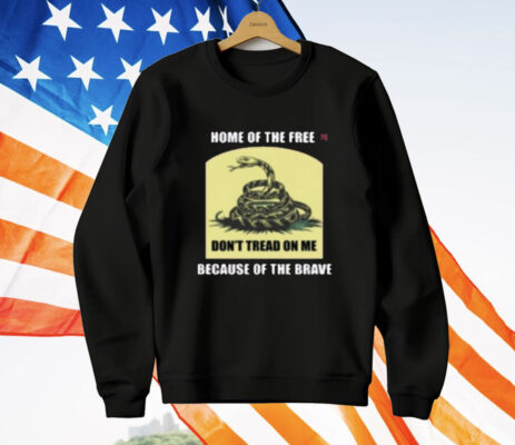 Dont Tread On Me 1776 Home Of Free T-Shirt
