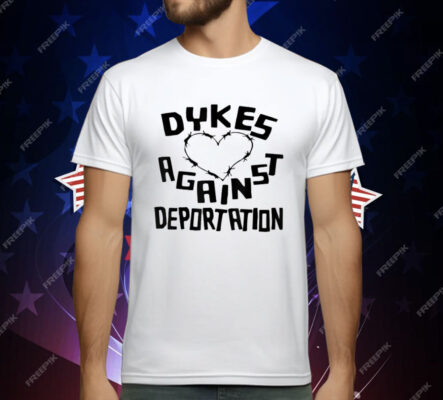 Dykes Against Deportation Queer Immigrant Solidarity T-Shirt