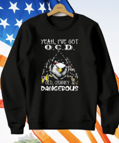 Eagle Yeah I’ve Got OCD Old Cranky And Dangerous T-Shirt