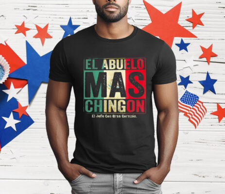El Abuelo Mas Chingon Jefe Con Gran Corazon T-Shirt
