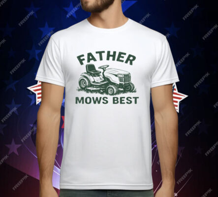 Father Mows Best T-Shirt