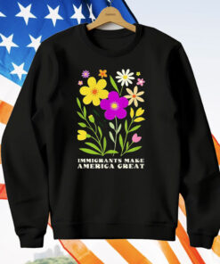 Floral Immigrants Make America Great T-Shirt
