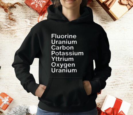 Fluorine Uranium Carbon Potassium Yttrium Oxygen Uranium T-Shirt