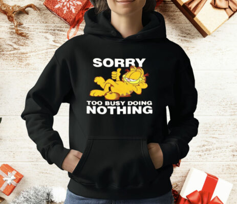 Garfeld Sorry Too Busy Doing Nothing T-Shirt