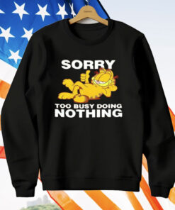 Garfeld Sorry Too Busy Doing Nothing T-Shirt