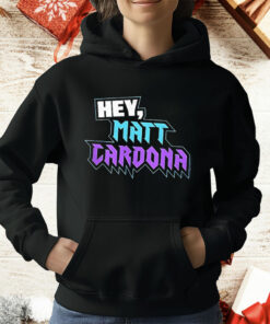 Hey Matt Cardona T-Shirt