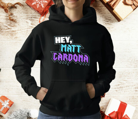 Hey Matt Cardona T-Shirt