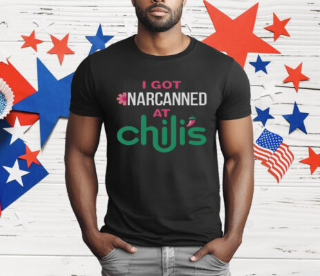I Got Narcanned At A Chain Restaurant Chilis T-Shirt