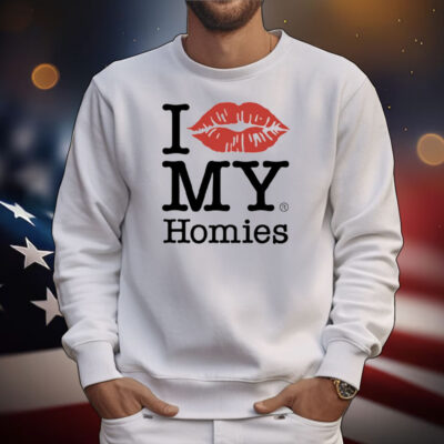 I Love My Homies T-Shirt