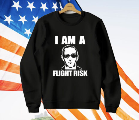 I Am A Flight Risk T-Shirt