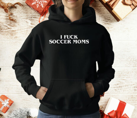 I fuck Soccer Momss T-Shirt