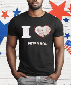 I love Petra Ral T-Shirt