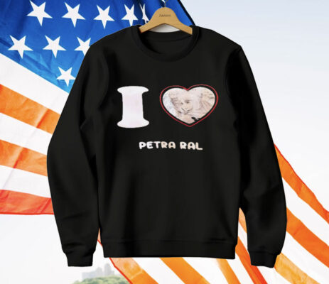 I love Petra Ral T-Shirt