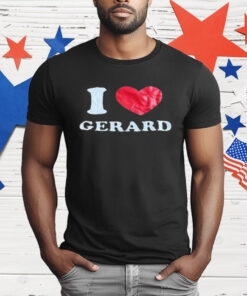 I Love Gerard T-Shirt