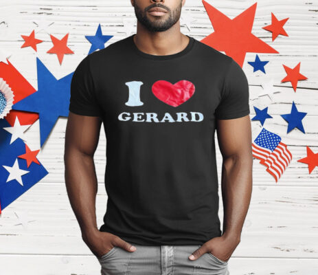 I Love Gerard T-Shirt
