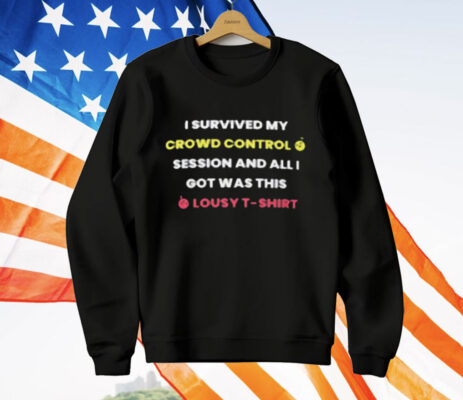 I Survived My Crowd Control Session And All I Got Was This Lousy T-Shirt