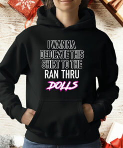 I Wanna Dedicate This Shirt To The An Thru Dolls T-Shirt