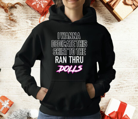 I Wanna Dedicate This Shirt To The An Thru Dolls T-Shirt