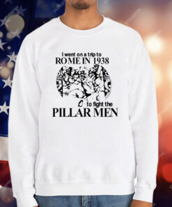 I Went On A Trip To Rome In 1938 To Fight The Pillar Men T-Shirt