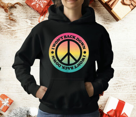 I Won’t Back Down Peace T-Shirt