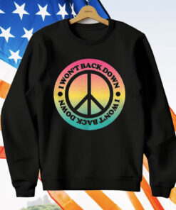 I Won’t Back Down Peace T-Shirt