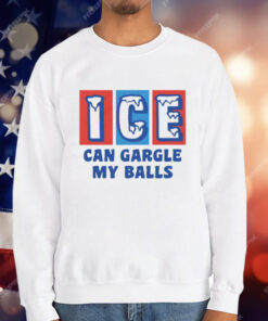 ICE Can Gargle My Balls T-Shirt