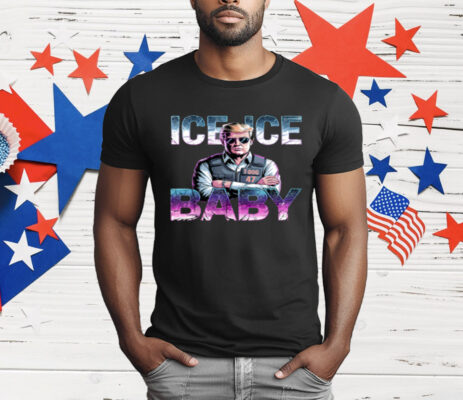 Ice Ice Baby Funny Trump T-Shirt