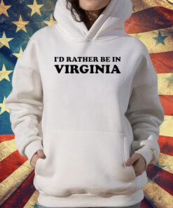 I’d Rather Be In Virginia T-Shirt